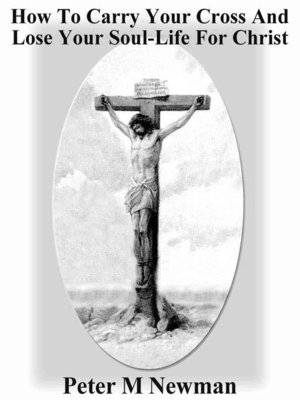 cover image of How to Carry Your Cross and Lose Your Soul-Life for Christ